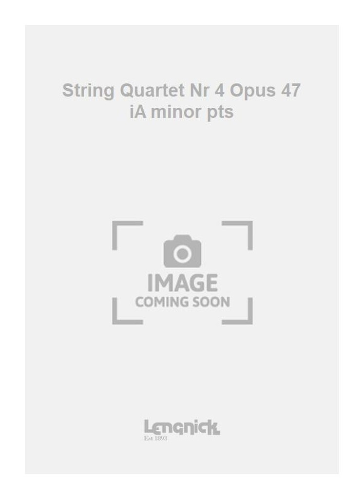 String Quartet Nr 4 Opus 47 iA minor pts